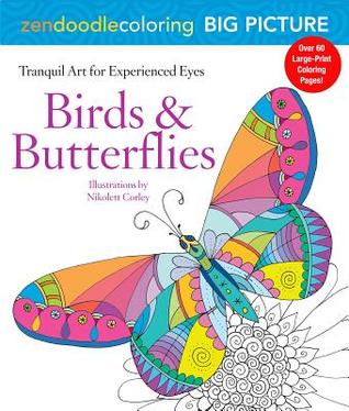 Zendoodle Coloring Big Picture: Birds & Butterflies: Tranquil Artwork for Experienced Eyes