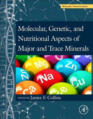 Molecular, Genetic, and Nutritional Aspects of Major and Trace Minerals (Molecular Nutrition)