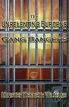 The Unrelenting Burdens of Gang Bangers