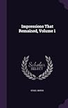 Impressions That Remained, Volume 1