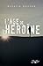 L'âge de l'héroïne by Quentin Mouron