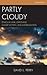 Partly Cloudy: Ethics in War, Espionage, Covert Action, and Interrogation (Security and Professional Intelligence Education Series)