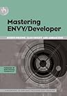 Mastering ENVY/Developer (SIGS: Advances in Object Technology, Series Number 22)