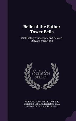 Belle of the Sather Tower Bells: Oral History Transcript / and Related Material, 1976-1980