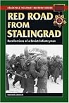 Red Road from Stalingrad: Recollections of a Soviet Infantryman (Stackpole Military History Series)