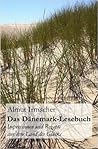 Das Dänemark-Lesebuch: Impressionen und Rezepte aus dem Land des Glücks Das Dänemark-Lesebuch: Impressionen und Rezepte aus dem Land des Glücks