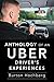 Anthology of an Uber Drivers Experiences