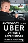 Anthology of an Uber Drivers Experiences Anthology of an Uber Drivers Experiences