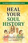 Heal Your Soul History: Activate the True Power of Your Shadow--The Demon Slayer's Handbook Series, Vol.2: Activate the True Power of Your Shadow-
