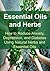 Essential Oils and Herbs: How to Reduce Anxiety, Depression, and Diabetes Using Natural Herbs and Essential Oils: Essential Oils, Aromatherapy, Depression, Diabetes, Herbal Remedies, Antibiotics)