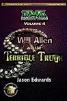 Will Allen and the Terrible Truth: Chronicles of the Monster Detective Agency - Volume 4 Will Allen and the Terrible Truth: Chronicles of the Monster Detective Agency - Volume 4