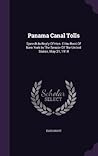 Panama Canal Tolls: Speech In Reply Of Hon. Elihu Root Of New York In The Senate Of The United States, May 21, 1914 Panama Canal Tolls: Speech In Reply Of Hon. Elihu Root Of New York In The Senate Of The United States, May 21, 1914