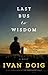 Last Bus to Wisdom: A Novel (Two Medicine Country)