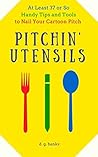 Pitchin' Utensils: At Least 37 or So Handy Tips and Tools to Nail Your Cartoon Pitch