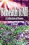 Beneath It All: A Collection of Poems