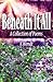 Beneath It All: A Collection of Poems