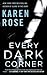 Every Dark Corner (Romantic Suspense, #18; Cincinnati, #3) by Karen Rose
