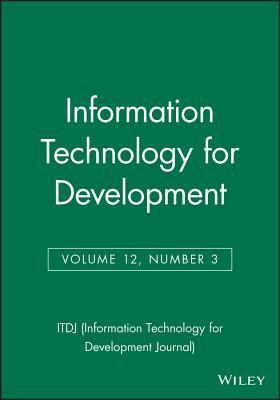 Information Technology for Development, Volume 12, Number 3 (ITDJ - single issue Information Technology for Development Journal)