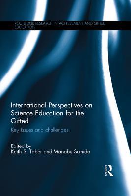 International Perspectives on Science Education for the Gifted: Key issues and challenges (Routledge Research in Achievement and Gifted Education)