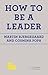 How to Be a Leader