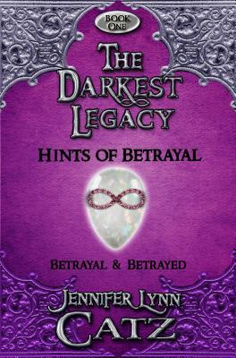 The Darkest Legacy: Hints of Betrayal (Book One Omnibus)