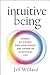 Intuitive Being: Connect with Spirit, Find Your Center, and Choose an Intentional Life
