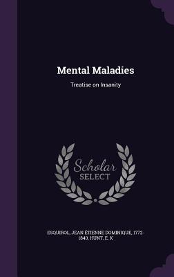 Mental Maladies: Treatise on Insanity