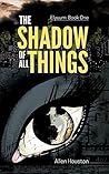 The Shadow Of All Things by Allen Houston