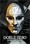 Doble Zero by Morgan Dark