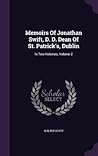 Memoirs Of Jonathan Swift, D. D. Dean Of St. Patrick's, Dublin: In Two Volumes, Volume 2