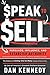 Speak To Sell by Dan      Kennedy