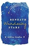 Beneath Wandering Stars by Ashlee Cowles