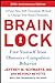 Brain Lock, Twentieth Anniversary Edition: Free Yourself from Obsessive-Compulsive Behavior