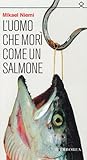 L'uomo che morì come un salmone