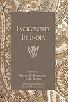 Indigeneity In India by Bengt T. Karlsson