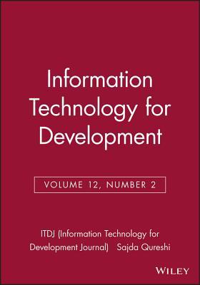Information Technology for Development, Volume 12, Number 2 (ITDJ - single issue Information Technology for Development Journal)