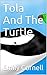 Tola And The Turtle (Tola A...