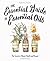 The Essential Guide to Essential Oils by Roberta Wilson