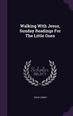 Walking With Jesus, Sunday Readings For The Little Ones