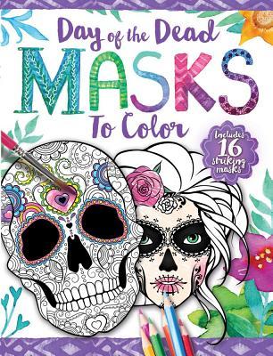 Day of the Dead Masks to Color: Includes 16 Striking Masks (Paperback)