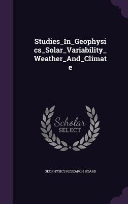 Studies_In_Geophysics_Solar_Variability_Weather_And_Climate