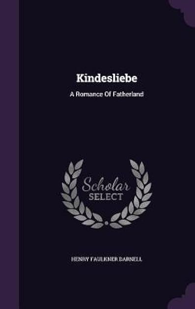 Kindesliebe: A Romance Of Fatherland