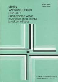 Mihin Vapaamuurari Uskoo? Suomalaisten Vapaamuurarien Arvot, Etiikka Ja Uskonnollisuus