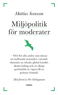 Miljöpolitik för moderater - Och för alla andra som missat att myllrande storstäder, växande ekonomi, ny teknik, global handel, skatteväxling och en riktigt god köttbit är vägen till en grönare framtid.