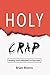Holy Crap by Brian Morris Holy Crap by Brian Morris