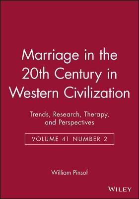 Marriage in the 20th Century in Western Civilization: Trends, Research, Therapy, and Perspectives Volume 41 Number 2