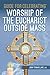 Guide for Celebrating™ Worship of the Eucharist Outside Mass