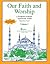 Our Faith and Worship: A Textbook of Islamic ʻaqāʼid and ʼark, Vol. 1. ʻAqidah and the salah (prayers)