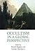 Occultism in a Global Perspective (Approaches to New Religions)