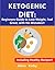 Ketogenic Diet: Beginners Guide to Lose Weight, Feel Great, with No Mistakes: Ketogenic Diet, Ketogenic Cookbook, Ketogenic Meal Plan, Low Carb Diet
